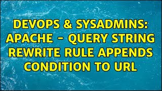 DevOps & SysAdmins: apache - query string rewrite rule appends condition to URL (2 Solutions!!)