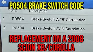 P0504 BRAKE SWITCH CODE ON A 2008 SCION/TOYOTA XB/COROLLA. REPLACING 84340-69025 8434069025