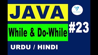 23 | java while and do while loop | java tutorial for beginners in urdu