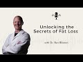 122 unlocking the secrets of fat loss w dr. ben bikman