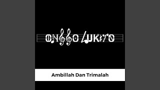 Ambillah Dan Trimalah