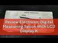 Review Electronic Digital Measuring Spoon With LCD Display Kitchen Scale