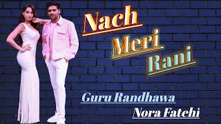 Nach meri rani latest new song | Guru Randhawa | Nora fatehi | Audio song 2020 | Hit songs | Lyrics