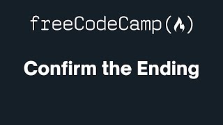 freeCodeCamp - Confirm the Ending