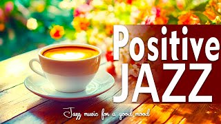 Positive Jazz Melodies - Relaxing Morning Café Jazz Music for Studying, Working, and Unwinding