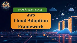 AWS Cloud Adoption Framework - Introduction Series