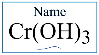 How to Write the Name for Cr(OH)3