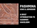 Pashmina Shawl, Kani & Jamawar: A brief introduction to the Handloom of Kashmir