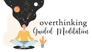Overthinking?  Try this 10 Minute Guided Meditation