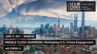 Middle Class Shanghai: Reshaping U.S.-China Engagement | Cheng Li