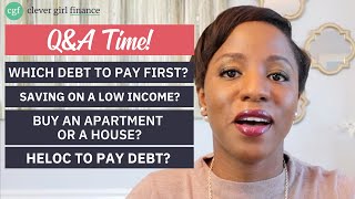 Debts to Pay First, Buying a Home, HELOCs, Saving on a Low Income (Q\u0026A)