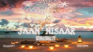Jaan ' Nissar (Hindi - Lyrics) | Arijit Singh | Kedarnath | New Romantic Song