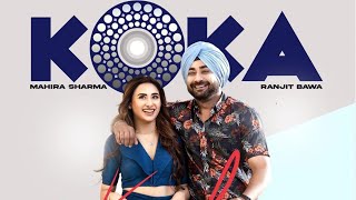 KOKA (Song) Ranjit Bawa Ft. Mahira Sharma | Bunty Bains | Desi Crew | Punjabi Songs 2021 | Song info