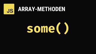 some() - JavaScript Array-Methoden