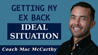 Getting My Ex Back: Ideal situation