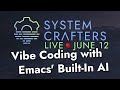 Vibe Coding with Emacs' Built-In AI - System Crafters Live!
