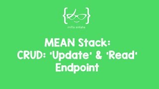 MEAN Stack tutorial for beginners - 6: CRUD - 'Update' & 'Read' Endpoints