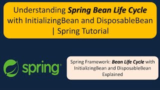 Understanding Spring Bean Life Cycle with InitializingBean and DisposableBean | Spring Tutorial