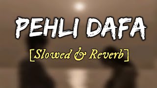 Pehli Dafa slowed & reverb song 🔥| Satyajeet Jena | As Amazing Lofi
