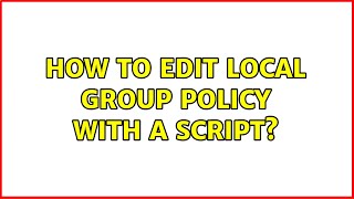 How to edit Local Group Policy with a script? (3 Solutions!!)