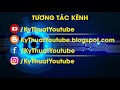 giới thiệu kênh kỹ thuật youtube cho các bạn kiếm tiền trên mạng