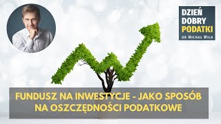 006 - Fundusz na inwestycje jako sposób na oszczędności podatkowe