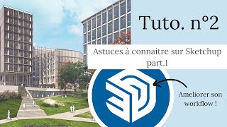 Tutoriel n°2 - Astuces à connaitre sur Sketchup (Part.1)