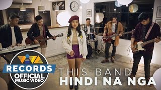 Hindi Na Nga - This Band [Official Music Video]