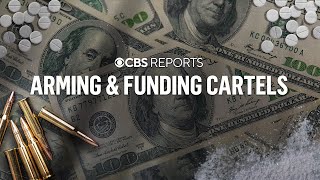 Arming and Funding Cartels | CBS Reports
