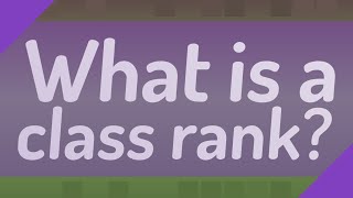What is a class rank?