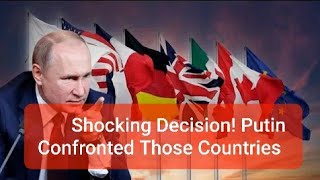 Shocking Decision! Putin Confronted Those Countries RUSSIA-UKRAINE WAR NEWS