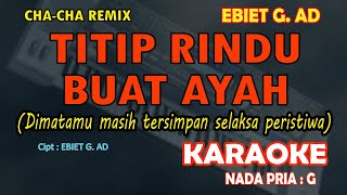 Titip Rindu Buat Ayah KARAOKE Ebiet G. AD nada pria G (Karaoke Nostalgia) Cha-Cha Mix