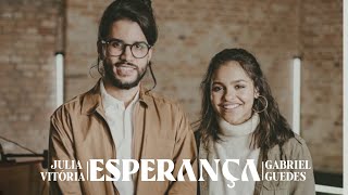 Esperança | Julia Vitória e Gabriel Guedes | VÍDEO COM LETRA