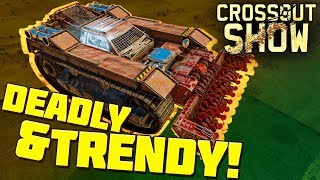 Crossout Show: Deadly \u0026 Trendy!