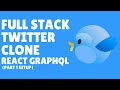Full Stack Twitter Clone - React, Graphql (part 1 setup)
