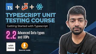 Module 2.2 - Advanced Types and OOPs in Typescript - Typescript Unit Testing Course