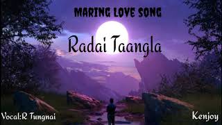 Radai Taangla#Maring love song#Old Maring Love song#Tungnai@kenjoymewarson2419