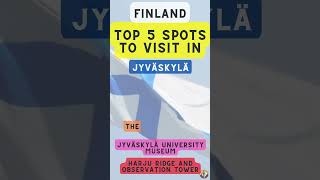 Top 5 Spots to Visit in Jyväskylä (Finland)