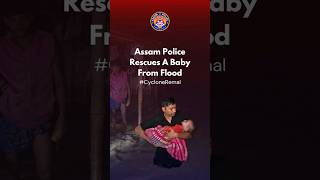 Baby Rescued By Assam Police \u0026 SDRF During #CycloneRemal