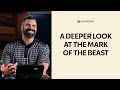 A Deeper Look At The Mark Of The Beast | SERMON+