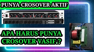 PENJELASAN TENTANG PENGGUNAAN CROSOVER AKTIF DAN PASIP..