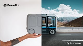 MakerBot | Local Motors 3D Prints Self Driving Shuttle