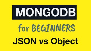 MongoDB Tutorial for Absolute Beginners : 11 Difference between JSON and JavaScript Object
