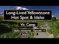 Long-Lived Yellowstone Hot Spot & Idaho w/ Vic Camp