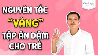 Nguyên tắc vàng tập ăn dặm cho bé ăn khỏe, tăng cân! - Bí kíp ăn dặm #2 | DS. Trương Minh Đạt