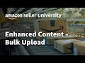 Amazon Business (B2B) - Upload Enhanced Content in Bulk