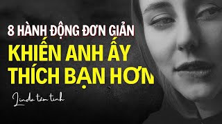 8 Hành Động Dễ Thương Khiến Anh Ấy Thích Bạn Hơn #tinhyeu