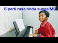 Instrumen piano Seperti rusa rindu sungaiMu - piano cover