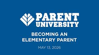 Parent University: Becoming an Elementary Parent