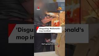 Disgusting Mcdonald S Mop Incident